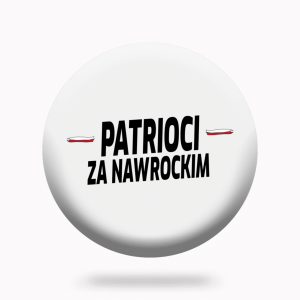 Pin „Patrioci za Nawrockim” – siła, jedność, tożsamość!