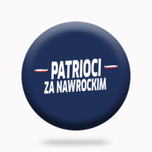Pin „Patrioci za Nawrockim” – siła, jedność, tożsamość!