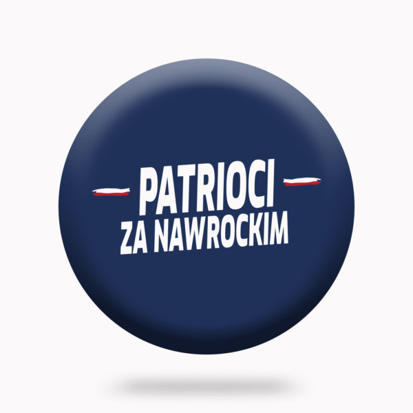 Pin „Patrioci za Nawrockim” – siła, jedność, tożsamość!