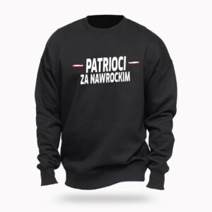 Bluza „Patrioci za Nawrockim” – siła, duma, niezależność!